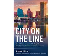 City on the Line: How Baltimore Transformed Its Budget to Beat the Great Recession and Deliver Outcomes
