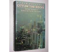 City On the Rocks: Hong Kong's Uncertain Future