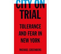 City on Trial: Tolerance and Fear in New York