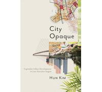 City Opaque: Capitalist Urban Development in Late-Socialist Saigon
