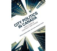 City Politics in Canada : Forty Years of Continuity and Change