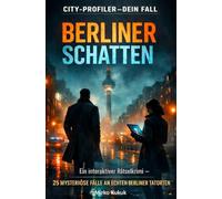City-Profiler - Dein Fall: Berliner Schatten: Ein City-Profiler Rätselkrimi. Nutze Forensik, Psychologie und Stadtwissen, um 25 mysteriöse Fälle in der Hauptstadt zu lösen. (Band 1)