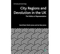 City Regions and Devolution in the UK: The Politics of Representation (Civil Society and Social Change)