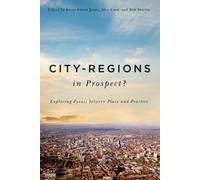 City-Regions in Prospect? : Exploring the Meeting Points Between Place and Practice