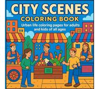 City Scenes Coloring Book: Urban Life Coloring Pages for Adults and Kids of all Ages!