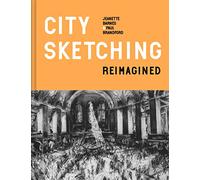 City Sketching Reimagined: Ideas, exercises, inspiration