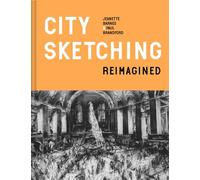 City Sketching Reimagined: Ideas, exercises, inspiration