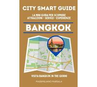 CITY SMART GUIDE BANGKOK. La mini guida per scoprire Attrazioni, Servizi ed Esperienze.