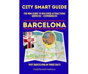 CITY SMART GUIDE BARCELONA. The mini guide to discover ATTRACTIONS - SERVICES - EXPERIENCES.: 1 (CITY SMART GUIDE ENGLISH EDITION)