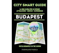 CITY SMART GUIDE BUDAPEST. La mini guida per scoprire Attrazioni, Servizi ed Esperienze.: 13