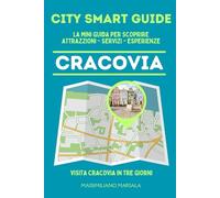 CITY SMART GUIDE CRACOVIA. La mini guida per scoprire Attrazioni, Servizi ed Esperienze.: 12