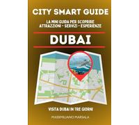 CITY SMART GUIDE DUBAI. La mini guida per scoprire Attrazioni, Servizi ed Esperienze.