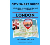 CITY SMART GUIDE LONDON. The mini guide to discover ATTRACTIONS - SERVICES - EXPERIENCES. (CITY SMART GUIDE ENGLISH EDITION)