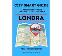 CITY SMART GUIDE LONDRA. La mini guida per scoprire Attrazioni, Servizi ed Esperienze.: 8