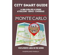 CITY SMART GUIDE MONTE CARLO. La mini guida per scoprire Attrazioni, Servizi ed Esperienze.