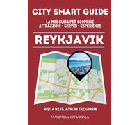 CITY SMART GUIDE REYKJAVIK. La mini guida per scoprire Attrazioni, Servizi ed Esperienze.