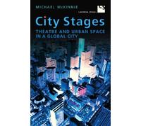 City Stages: Theatre and Urban Space in a Global City (Cultural Spaces)
