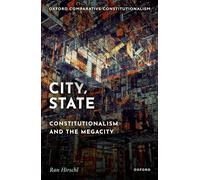 City, State: Constitutionalism and the Megacity (Oxford Comparative Constitutionalism)