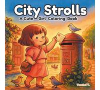 City Strolls: A Cute Girl Coloring Book for Teens and Adults: Charming Walks, Peaceful Moments & Cozy Urban Life - 30 Wholesome Scenes for Stress Relief
