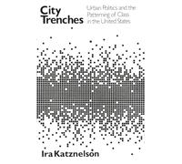 City Trenches: Urban Politics and the Patterning of Class in the United States (Emersion: Emergent Village resources for communities of faith)