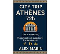 City Trip Athènes 72h: Parcours optimisé étape par étape, budget serré et énergie préservée, même pour une première fois. (Guides Malins- 3 jours)
