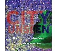 City Unseen - New Visions of an Urban Planet