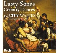 City Waites - Lusty Songs & Country Dances: 17th Century England