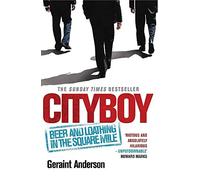 Cityboy: Beer and Loathing in the Square Mile by Anderson, Geraint (2009) Paperback
