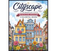 Cityscape - A European City Architecture Adventure Coloring Book