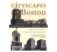 Cityscapes of Boston: An American City Through Time