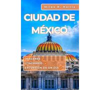 Ciudad de México Guía de Viaje 2025: Explora la rica historia, la cultura diversa y las atracciones únicas de la capital de México.