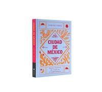 Ciudad de México: Recetas E Historias del Corazón de Ciudad de México