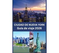 CIUDAD DE NUEVA YORK Guía de viaje 2026: La guía definitiva para explorar la ciudad que nunca duerme