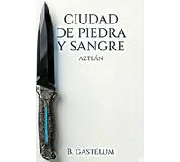 Ciudad de Piedra y Sangre (AZTLÁN)