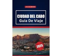 Ciudad Del Cabo Guía De Viaje 2025: Descubra las principales atracciones, playas, sitios históricos, cultura local y consejos prácticos para visitar la Región del Cabo de Sudáfrica