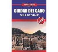 CIUDAD DEL CABO GUÍA DE VIAJE 2026: Donde los océanos se encuentran con las montañas: explora la belleza escénica de Ciudad del Cabo, su rico patrimonio y su dinámica vida urbana