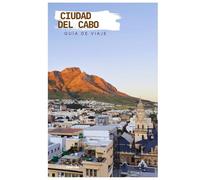 Ciudad del Cabo Guía de Viaje: Explorando las principales atracciones, la Montaña de la Mesa, las playas y la gastronomía con itineraries