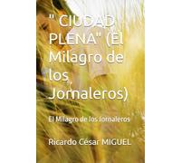 " CIUDAD PLENA" (El Milagro de los Jornaleros): El Milagro de los Jornaleros