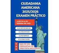 Ciudadania Americana 2025/2026 Examen Práctico: Conocimientos necesarios para aprobar a la primera + 100 preguntas de práctica oficiales (2025 US Citizenship Test Exam)