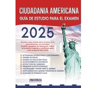 CIUDADANÍA AMERICANA guía de estudio para el examen: domina cada detalle para el éxito en la naturalización con facilidad, orientación experta y confianza para cada pregunta del USCIS