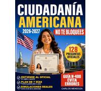 Ciudadanía Americana: Prepárate para la Entrevista USCIS: Evita bloqueos con un plan de 7 días, simulaciones, audio para entender al oficial aunque hable rápido, 128 preguntas bilingües y guía N-400