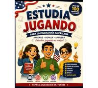 Ciudadania de Estados Unidos-Estudia Jugando: La forma divertida de estudiar para el examen de ciudadanía