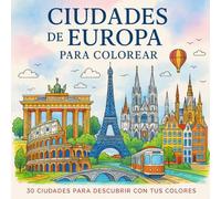 Ciudades de Europa para Colorear: Libro de Colorear para Adultos con Paisajes, Monumentos y Skylines Icónicos: Explora 30 ciudades europeas a través ... inspirarte y viajar sin salir de casa