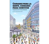 Ciudades para la gente, ciudades para convivir: Trayectoria de mi vida profesional