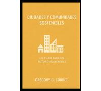 Ciudades y comunidades sostenibles: construyendo un futuro resiliente