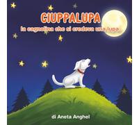 Ciuppalupa. La cagnolina che si credeva una lupa: Libro illustrato in rima per bambini dai 3 ai 6 anni: Una divertente storia sull'amicizia, l'accettazione e il gioco delle onomatopee