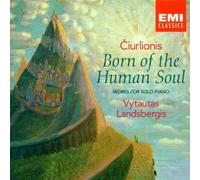 Ciurlionis - Born of the Human Soul - Ciurlionis - Piano Works