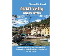 Ciutat Vellq Guide De Voyage: Secrets cachés et saveurs locales : itinéraires à pied, culture, cuisine et vie nocturne