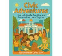 Civic Adventures: How Individuals, Families, and Communities Learn Together (Civic Adventures Series)