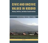 Civic and Uncivic Values in Kosovo: History, Politics, and Value Transformation